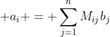  a_i = \sum_{j=1}^{n}M_{ij}b_j