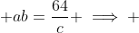  ab=\frac{64}{c} \implies 