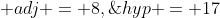  adj = 8,\;hyp = 17