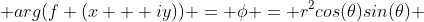  arg(f (x + iy)) = \phi = r^2cos(\theta)sin(\theta) 