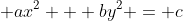  ax^2 + by^2 = c