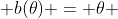  b(\theta) = \theta 