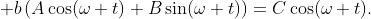 +b\left(A\cos(\omega t)+B\sin(\omega t)\right)=C\cos(\omega t).