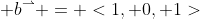  b^\rightharpoonup = <1, 0, 1>