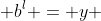  b^{l} = y 