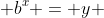  b^{x} = y 