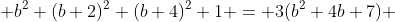  b^2+(b+2)^2+(b+4)^2+1 = 3(b^2+4b+7) 