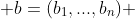  b=(b_1,...,b_n) 