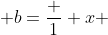  b=\frac {1} {x} 