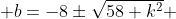 b=-8\pm\sqrt{58+k^2} 