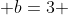  b=3 ~ , 2c = 40 ~ , c=20 