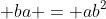  ba = ab^2