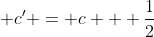  c' = c + \frac{1}{2}