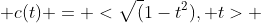 c(t) = <\sqrt(1-t^2), t> 