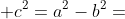 c^2=a^2-b^2=
