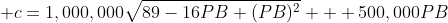  c=1,000,000\sqrt{89-16PB+(PB)^2} + 500,000PB