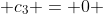  c_3 = 0 