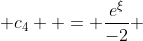  c_4  = \frac{e^{\xi}}{-2} 