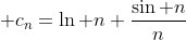  c_n=\ln n \frac{\sin n}{n}