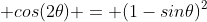  cos(2\theta) = (1-sin\theta)^2