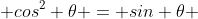  cos^2 \theta = sin \theta 