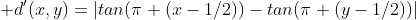  d'(x,y)=|tan(\pi (x-1/2))-tan(\pi (y-1/2))|