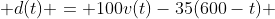 d(t) = 100v(t)-35(600-t) 