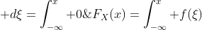 F_X(x)=\int_{-\infty}^x f(\xi)\; d\xi=\int_{-\infty}^x 0\; d\xi=0