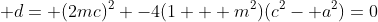  d= (2mc)^2 -4(1 + m^2)(c^2- a^2)=0