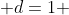 d=1 