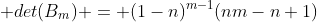  det(B_m) = (1-n)^{m-1}(nm-n+1)