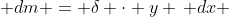  dm = \delta \cdot y \, dx 