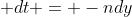  dt = -ndy