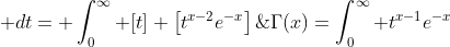 \Gamma(x)=\int_0^{\infty} t^{x-1}e^{-x}\; dt= \int_0^{\infty} [t] \left[t^{x-2}e^{-x}\right]\; dt