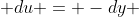  du = -dy 
