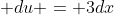  du = 3dx