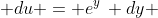  du = e^y\, dy 