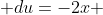  du=-2x 