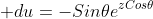  du=-Sin\theta{e^{zCos\theta}}