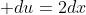  du=2dx