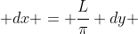  dx = \frac{L}{\pi} dy 