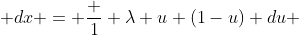  dx = \frac {1} {\lambda u (1-u)} du 