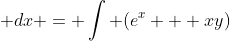  \int u_{xyz}(x,y,z)\; dx = \int (e^{x} + xy)\; dx = e^{x} + (1/2)x^{2}y + g(y) + h(z) = u_{yz}