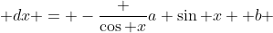  \displaystyle \int \frac {a+b \sin {x}}{(b+a \sin {x})^2} \; dx = -\frac {\cos {x}}{a \sin {x} +b} 