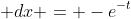  dx = -e^{-t}~dt