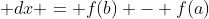 \int_a^b \; [\lim_{h \to 0} \frac{f(x+h) - f(x)}{h}] \; dx = f(b) - f(a)