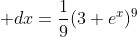 \int e^x(3+e^x)^8\; dx=\frac{1}{9}(3+e^x)^9