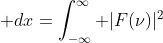 \int_{-\infty}^{\infty} \frac{1}{(1+x^2)^2}\; dx=\int_{-\infty}^{\infty} |F(\nu)|^2\; d\nu