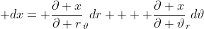  dx= \frac{\partial x}{\partial r}_{\vartheta}dr +  \frac{\partial x}{\partial \vartheta}_{r}d\vartheta
