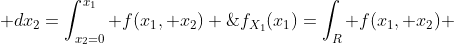 f_{X_1}(x_1)=\int_R f(x_1, x_2) \; dx_2=\int_{x_2=0}^{x_1} f(x_1, x_2) \; dx_2